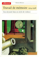 Travail De Mémoire 1914-1998. Une Nécessité Dans Un Siècle De Violence (1999) De Collectif - Histoire