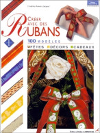Créez Avec Des Rubans Les Rubans. Fêtes, Décors, Cadeaux (2000) De Cendrine Jacquet - Decorazione Di Interni