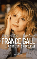 France Gall. Le Destin D'une Star Courage (2007) De Alain Morel - Biographie