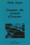 Comme Du Vivant D'écume (1996) De Alain Jégou - Sonstige & Ohne Zuordnung
