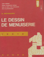 Le Dessin De Menuiserie Tome I : Texte (1966) De A. Bernard - Ciencia