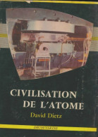 Civilisation De L'atome (1955) De David Dietz - Wissenschaft