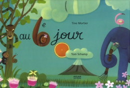 Au 6 Eme Jour (2008) De Tine Mortier - Sonstige & Ohne Zuordnung
