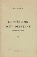 L'après-midi D'un Débutant (0) De René Onfray - Otros & Sin Clasificación