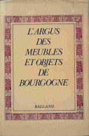 L'argus Des Meubles Et Objets De Bourgogne (1980) De Arlette Royer - Altri & Non Classificati