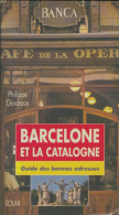 Barcelone Et La Catalogne : Guide Des Bonnes Adresses (1992) De Philippe Gindraux - Toerisme