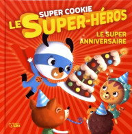 Super Cookie : Le Super Anniversaire - Dès 3 Ans (2018) De Rozenn Follio-vrel - Autres & Non Classés