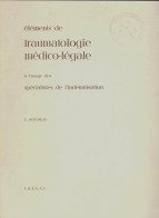 Éléments De Traumatologie Médico-légale à L'usage Des Spécialistes De L'indemnisation (1975) De C Rousseau - Sciences