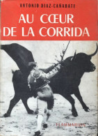 Au Coeur De La Corrida (1957) De Antonio Diaz-Canabate - Sport
