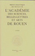 Précis Analytique Des Travaux De L'académie Des Sciences, Belles-lettrs Et Arts De Rouen 1998 (1998) De - Autres & Non Classés