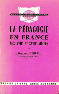 La Pédagogie En France Aux XVIIe Et XVIIIe Siècles (1965) De Georges Snyders - Sin Clasificación