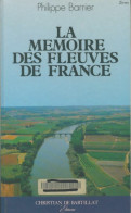 La Mémoire Des Fleuves De France (1989) De Philippe Barrier - Storia
