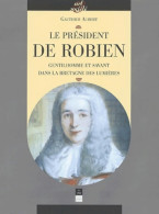 Président De Robien Gentilhomme Et Savant Dans La Bretagne Des Lumieres (2001) De Aubert - Geschiedenis