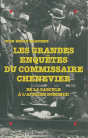 Les Grandes Enquêtes Du Commissaire Chenevier : De La Cagoule à L'affaire Dominici (1995) De Jea - Altri & Non Classificati