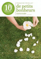 10 Minutes De Petits Bonheurs (2010) De Françoise Réveillet - Autres & Non Classés