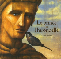 Le Prince Et L'hirondelle (2006) De Steve Adams - Sonstige & Ohne Zuordnung