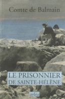 Le Prisonnier De Sainte- Hélène (2006) De De Balmain (comte) - Autres & Non Classés