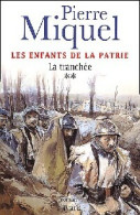 Les Enfants De La Patrie Tome II : La Tranchée (2002) De Pierre Miquel - Storici