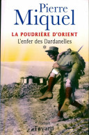 La Poudrière D'Orient Tome I : L'enfer Des Dardanelles (2004) De Pierre Miquel - Autres & Non Classés