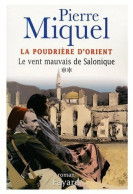 La Poudrière D'Orient Tome II : Le Vent Mauvais De Salonique (2004) De Pierre Miquel - Storici