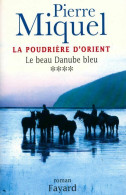 La Poudrière D'Orient Tome IV : Le Beau Danube Bleu (2004) De Pierre Miquel - Autres & Non Classés