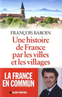 Une Histoire De France Par Les Villes Et Les Villages : Une Histoire De France Par Les Villes Et - Geschiedenis