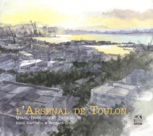 L'Arsenal De Toulon : Quais Industrie Et Patrimoine (2011) De Rémi Kerfridin - Kunst