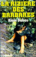 La Rizière Des Barbares (1980) De Alain Dubos - Andere & Zonder Classificatie