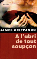 A L'abri De Tout Soupçon (2004) De James Grippando - Autres & Non Classés