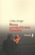 Nous Combattrons L'ombre (2008) De Lidia Jorge - Autres & Non Classés