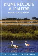 D'une Récolte à L'autre Tome I (2012) De Pascal Bacconnier - Otros & Sin Clasificación