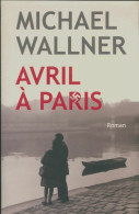 Avril à Paris (2007) De Michael Wallner - Andere & Zonder Classificatie