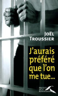 J'aurais Préféré Que L'on Me Tue... (2002) De Joël Troussier - Sonstige & Ohne Zuordnung