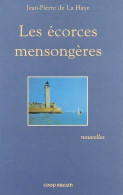 Les écorces Mensongères - [nouvelles (2000) De J. -P. De La De La - Andere & Zonder Classificatie