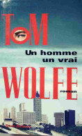 Un Homme, Un Vrai (1999) De Tom Wolfe - Andere & Zonder Classificatie