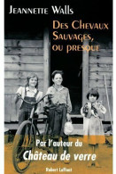 Des Chevaux Sauvages, Ou Presque (2011) De Jeannette Walls - Biografie