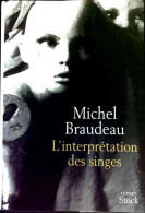 L'interprétation Des Singes (2001) De Michel Braudeau - Altri & Non Classificati