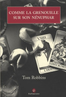 Comme La Grenouille Sur Son Nénuphar (2009) De Tom Robbins - Andere & Zonder Classificatie