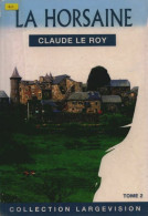 La Horsaine Tome II (2010) De Claude Le Roy - Autres & Non Classés