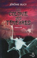 La Colonie Des Ténèbres (2010) De Jérôme Bucy - Autres & Non Classés