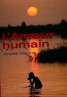 L'amour Humain (2006) De Andreï Makine - Altri & Non Classificati