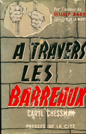 A Travers Les Barreaux (1961) De Caryl Chessman - Andere & Zonder Classificatie