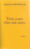 Trois Jours Chez Ma Mère (2005) De François Weyergans - Andere & Zonder Classificatie