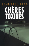 Chères Toxines (2008) De Jean-Paul Jody - Sonstige & Ohne Zuordnung