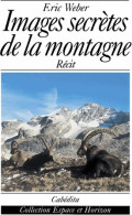 Images Secrètes De La Montagne (2000) De Eric Weber - Nature