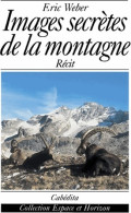 Images Secrètes De La Montagne (2000) De Eric Weber - Natuur