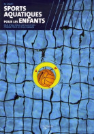 Sports Aquatiques Pour Les Enfants (2007) De M. Casati - Sport