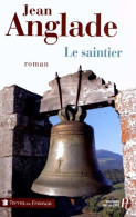 Le Saintier (2012) De Jean Anglade - Sonstige & Ohne Zuordnung