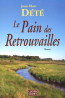 Le Pain Des Retrouvailles (2005) De Jean-Marc Dété - Andere & Zonder Classificatie