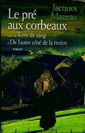 Le Pré Aux Corbeaux / Terre De Sang / De L'autre Côté De La Rivière (2011) De Jacques Mazeau - Otros & Sin Clasificación